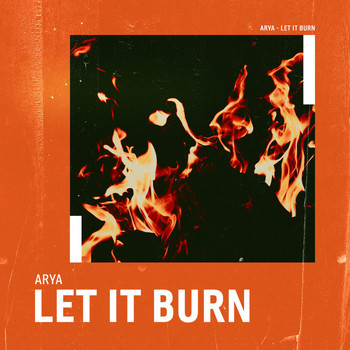 Arya - Let It Burn