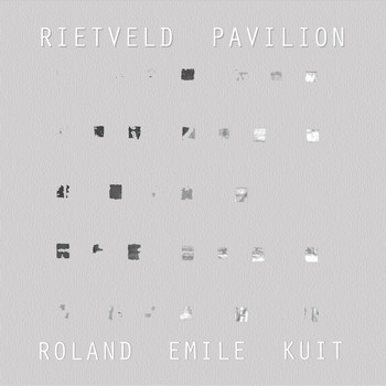 Roland Emile Kuit - Rietveld Pavilion