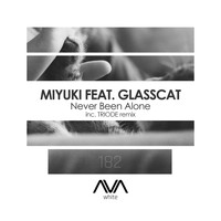 Miyuki featuring Glasscat - Never Been Alone
