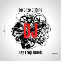 Lorenzo al Dino - DJ (Jay Frog Remix)