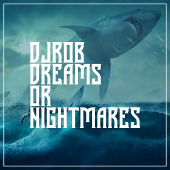 DJ Rob - Dreams Or Nightmares