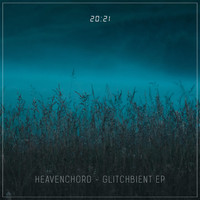 Heavenchord - Glitchbient