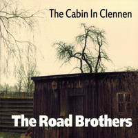 The Road Brothers - The Cabin in Clennen