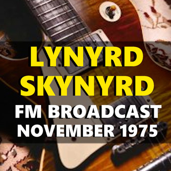 Lynyrd Skynyrd - Lynyrd Skynyrd FM Broadcast November 1975