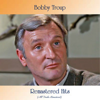 Bobby Troup - Remastered Hits (All Tracks Remastered)