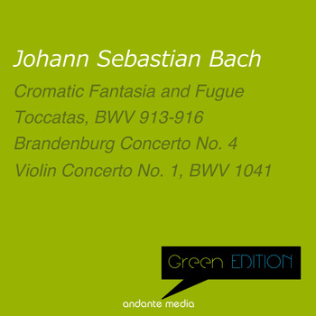 Various Artists - Green Edition - Bach: Cromatic Fantasia and Fugue & Brandenburg Concerto No. 4, BWV 1041