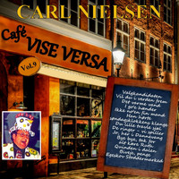 Carl Nielsen - Cafe Vise Versa Vol. 9