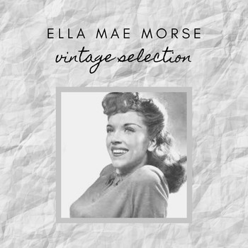 Ella Mae Morse - Ella Mae Morse - Vintage Selection