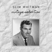 Slim Whitman - Slim Whitman - Vintage Selection