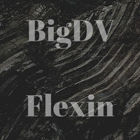 BigDV - Flexin (Explicit)