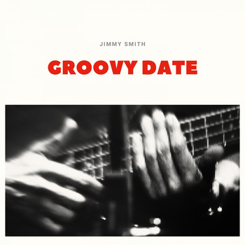 Jimmy Smith - Groovy Date