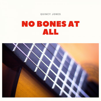 Quincy Jones - No Bones At All