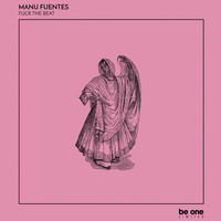 Manu Fuentes - Fuck the Beat
