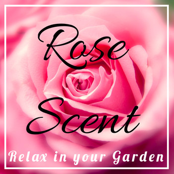 Various Artists - Relax in your Garden : Rose Scent
