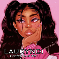 Lauryndi - C'est pas toi