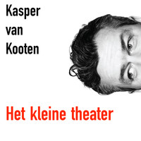 Kasper van Kooten - Het Kleine Theater