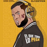 DJ Dever - El Que Todo Lo Pega