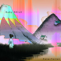 Peter Toilet - Baby Noise