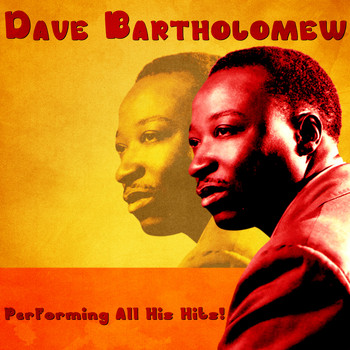 Dave Bartholomew - Performing All His Hits! (Remastered)
