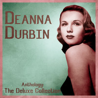 Deanna Durbin - Anthology: The Deluxe Collection (Remastered)