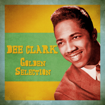 Dee Clark - Golden Selection (Remastered)