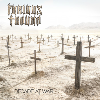 Furious Trauma - Decade at War (Explicit)