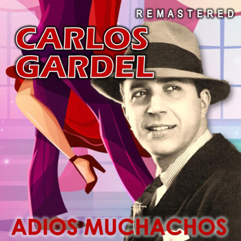 Carlos Gardel - Adiós Muchachos (Remastered)