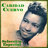 Caridad Cuervo - Selección Especial (Remastered)