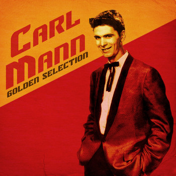 Carl Mann - Golden Selection (Remastered)