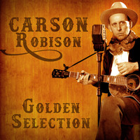 Carson Robison - Golden Selection (Remastered)