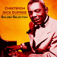 Champion Jack Dupree - Golden Selection (Remastered)