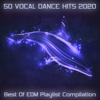 Various Artists - 50 Vocal Dance Hits 2020 - Best of EDM Playlist Compilation