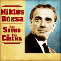 Miklós Rózsa - The Sound of the Cinema (Remastered)