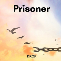 DROP - Prisoner