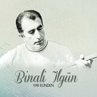 Binali İlgün - Yar Elinden