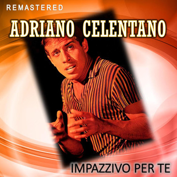 Adriano Celentano - Impazzivo per te (Remastered)