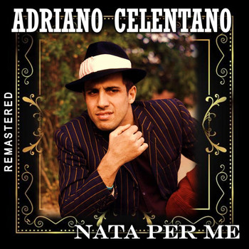 Adriano Celentano - Nata per me (Remastered)