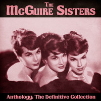 The McGuire Sisters - Anthology: The Definitive Collection (Remastered)