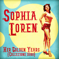 Sophia Loren - Her Golden Years (Collezione d'oro) (Remastered)