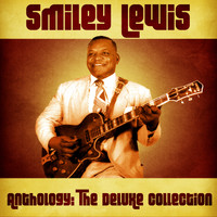 Smiley Lewis - Anthology: The Deluxe Collection (Remastered)