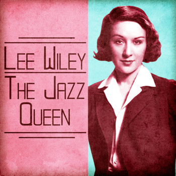 Lee Wiley - The Jazz Queen (Remastered)