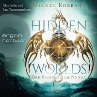 Mikkel Robrahn - Hidden Worlds - Der Kompass im Nebel (Ungekürzte Lesung)