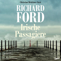 Richard Ford - Irische Passagiere (Ungekürzte Lesung)