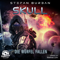 Stefan Burban - Die Würfel fallen - Skull, Band 3 (ungekürzt)