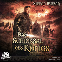 Stefan Burban - Das Schicksal des Königs - Die Chronik des großen Dämonenkrieges, Band 4 (ungekürzt)