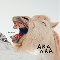 Aka Aka - Raaaw