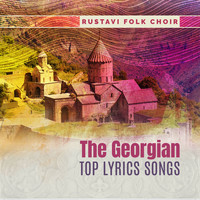 Rustavi Folk Choir - The Georgian Top Lyrics Songs