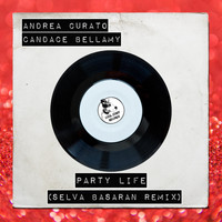 Andrea Curato, Candace Bellamy - Party Life (Selva Basaran Remix)