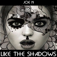 Joe N - Like the Shadows