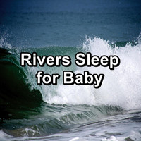 Work Music - Rivers Sleep for Baby